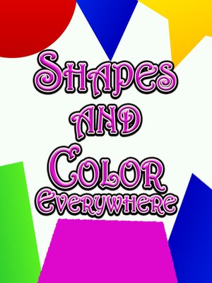 cover image of Shapes and Color Everywhere